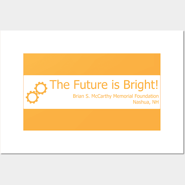 Engineering - The Future is Bright! Wall Art by Brian S McCarthy Memorial Foundation